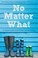 Cover of: No Matter What