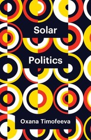 Cover of: Solar Politics by Oxana Timofeeva, Oxana Timofeeva