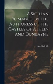 Cover of: Sicilian Romance, by the Authoress of the Castles of Athlin and Dunbayne