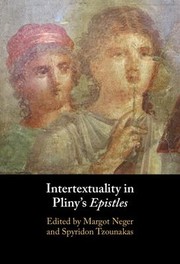 Cover of: Intertextuality in Pliny's Epistles by Margot Neger, Spyridon Tzounakas, Margot Neger, Spyridon Tzounakas