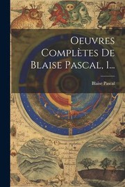 Cover of: Oeuvres Complètes de Blaise Pascal, 1...
