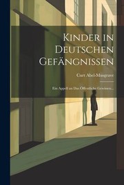 Cover of: Kinder in Deutschen Gefängnissen: Ein Appell an das Öffentliche Gewissen...