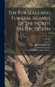 Cover of: Fur Seals and Fur-Seal Islands of the North Pacific Ocean; Volume 3