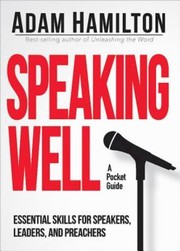 Cover of Speaking Well by Adam Hamilton