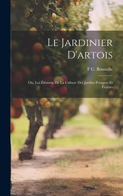 Cover of: Jardinier D'artois: Ou, les Élémens de la Culture des Jardins Potagers et Fruitirs