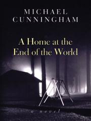 Cover of: A home at the end of the world by Michael Cunningham