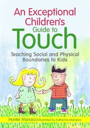 Cover of: An exceptional children's guide to touch: teaching social and physical boundaries to kids