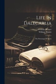 Cover of: Life in Dalecarlia by Fredrika Bremer, William Howitt