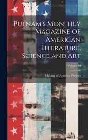 Cover of: Putnam's Monthly Magazine of American Literature, Science and Art; Volume 10