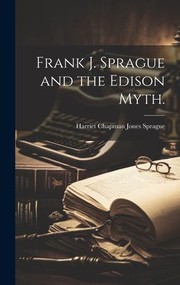 Cover of: Frank J. Sprague and the Edison Myth