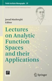 Cover of: Lectures on Analytic Function Spaces and their Applications