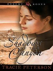 Cover of: Shadows of the canyon by Tracie Peterson