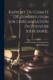 Cover of: Rapport du Comité de Constitution Sur l'organisation du Pouvoir Judiciaire...