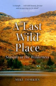 Cover of: Last Wild Place by Mike Tomkies, Mike Tomkies