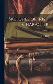 Cover of: Sketches of Irish Character; Volume 1