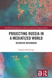 Cover of: Projecting Russia in a Mediatized World: Recursive Nationhood