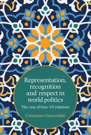 Cover of: Representation, Recognition and Respect in World Politics by Constance Duncombe, Constance Duncombe