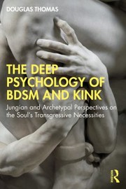 Cover of: Deep Psychology of BDSM and Kink: Jungian and Archetypal Perspectives on the Soul's Transgressive Necessities