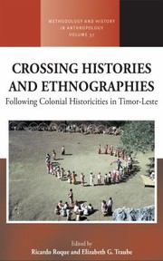 Cover of: Crossing Histories and Ethnographies: Following Colonial Historicities in Timor-Leste