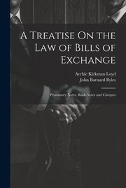 Cover of: Treatise on the Law of Bills of Exchange: Promissory Notes, Bank-Notes and Cheques