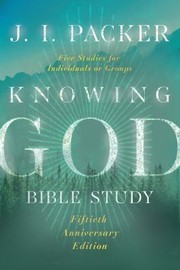 Cover of: Knowing God Bible Study by Packer, J. I., Dale Larsen, Sandy Larsen