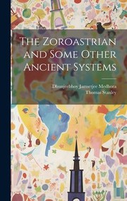 Cover of: Zoroastrian and Some Other Ancient Systems