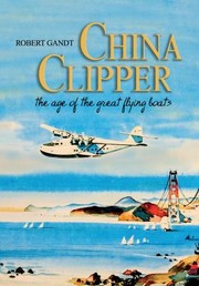 Cover of: China Clipper: The Age of the Great Flying Boats