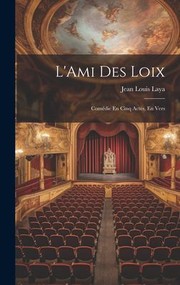 Cover of: Ami des Loix: Comédie en Cinq Actes, en Vers