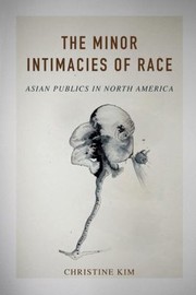 Cover of: Minor Intimacies of Race: Asian Publics in North America