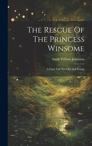 Cover of: Rescue of the Princess Winsome: A Fairy Tale for Old and Young