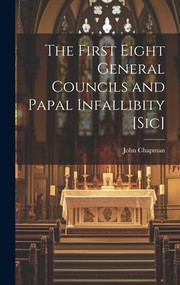 Cover of: First Eight General Councils and Papal Infallibity [Sic]