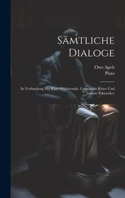 Cover of: Sämtliche Dialoge; in Verbindung Mit Kurt Hildebrandt, Constantin Ritter und Gustav Schneider; by Plato, Otto b. 1845 Apelt