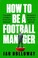 Cover of: How to Be a Football Manager