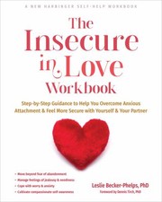 Cover of: Insecure in Love Workbook: Step-By-Step Guidance to Help You Overcome Anxious Attachment and Feel More Secure with Yourself and Your Partner