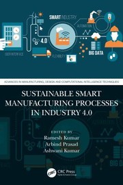 Cover of: Sustainable Smart Manufacturing Processes in Industry 4. 0 by Ramesh Kumar, Arbind Prasad, Ashwani Kumar