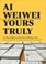 Cover of: Ai Weiwei : Yours Truly