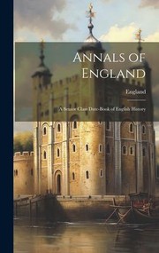 Cover of: Annals of England: A Senior Class Date-Book of English History