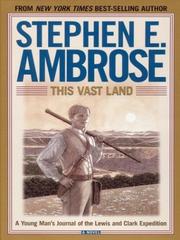 Cover of: This vast land, a young man's journal of the Lewis and Clark Expedition by Stephen E. Ambrose