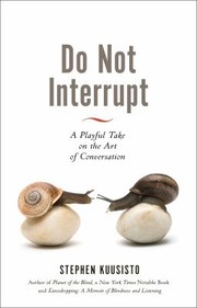 Cover of: Do Not Interrupt by Stephen Kuusisto, Stephen Kuusisto