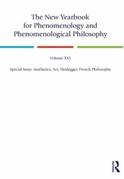 Cover of: New Yearbook for Phenomenology and Phenomenological Philosophy : Volume 21, Special Issue, 2023: Aesthetics, Art, Heidegger, French Philosophy