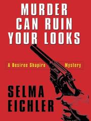 Cover of: Murder can ruin your looks: a Desiree Shapiro mystery