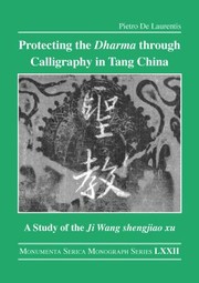 Protecting the Dharma Through Calligraphy in Tang China by Pietro De Laurentis