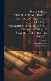 Cover of: Psalterium Tetraglottum Graece, Syriace, Chaldaice, Latine, Quadringentesimo Post Primam Hebraici Psalterii Editionem Anno...