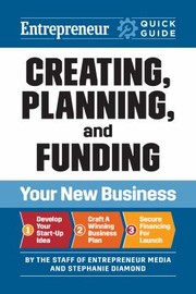 Cover of: Entrepreneur Quick Guide: Creating, Planning, and Funding Your New Business