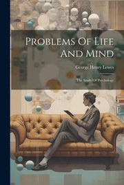 Cover of: Problems of Life and Mind: The Study of Psychology