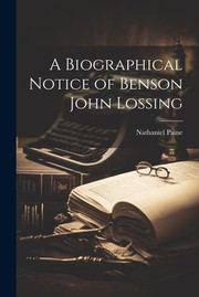 Cover of: Biographical Notice of Benson John Lossing