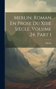 Cover of: Merlin, Roman en Prose du Xiiie Siècle, Volume 24, Part 1