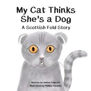 Cover of: My Cat Thinks She's a Dog: A Scottish Fold Story