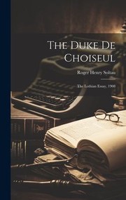 Cover of: Duke de Choiseul; the Lothian Essay 1908