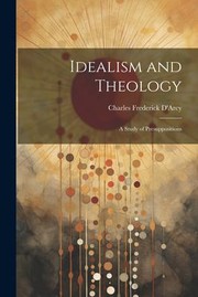 Cover of: Idealism and Theology: A Study of Presuppositions